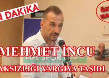 MEHMET İNCU, HAKSIZLIĞI YARGIYA TAŞIDI