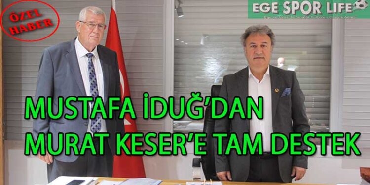 MUSTAFA İDUĞ, BİZ TARAFIZ ve ASKF BAŞKAN ADAYIMIZ MURAT KESER’DİR