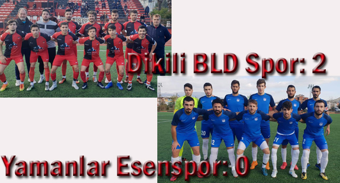Dikili Belediyespor: 2- Yamanlar Esenspor: 0