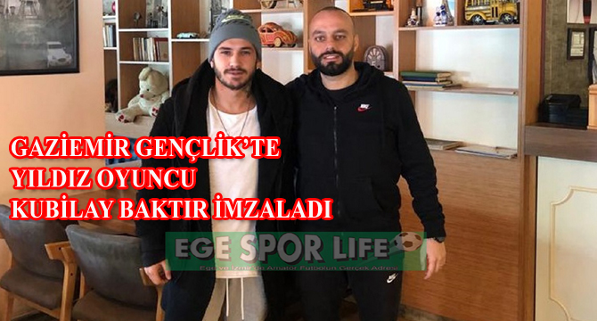 GAZİEMİR GENÇLİK’TE YILDIZ OYUNCU KUBİLAY BAKTIR İMZALADI
