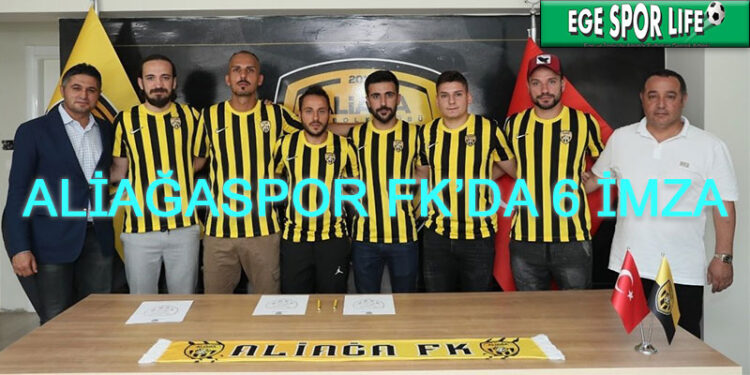 ALİAĞASPOR FK’DA 6 İMZA