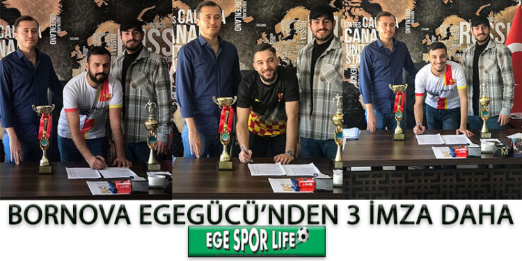 BORNOVA EGEGÜCÜ’NDEN 3 İMZA DAHA