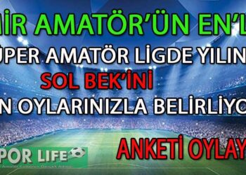SÜPER AMATÖR LİG İZMİR’DE YILIN SOL BEK ANKETİ