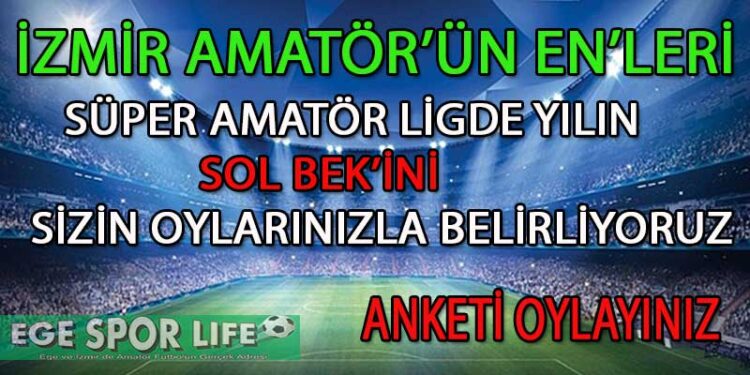 SÜPER AMATÖR LİG İZMİR’DE YILIN SOL BEK ANKETİ