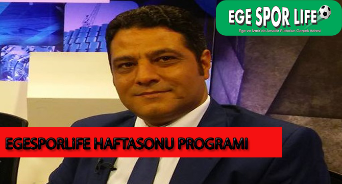 EGESPORLİFE HAFTASONU PROGRAMI