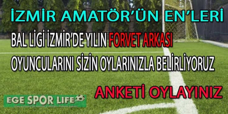 BAL LİGİ İZMİR’DE YILIN FORVET ARKASI ANKETİ