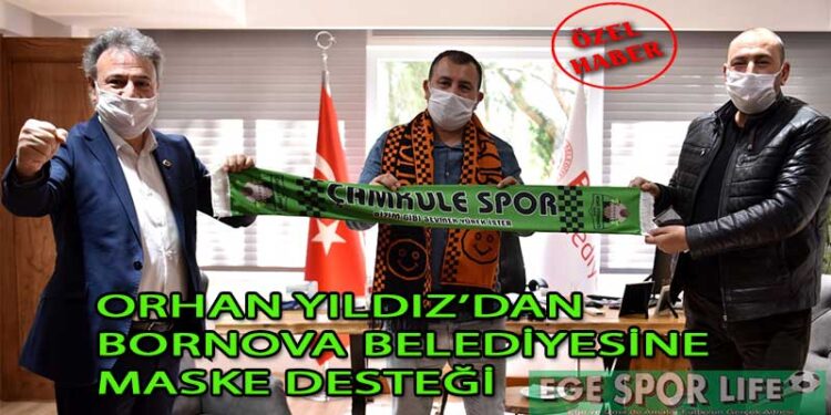 ORHAN YILDIZ’DAN BORNOVA BELEDİYESİNE MASKE DESTEĞİ