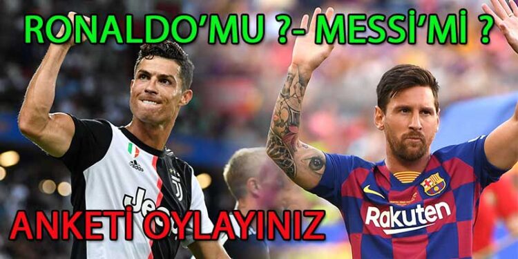 RONALDO’MU- MESSİ’Mİ