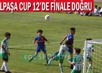 KEMALPAŞA CUP 12’DE FİNALE DOĞRU