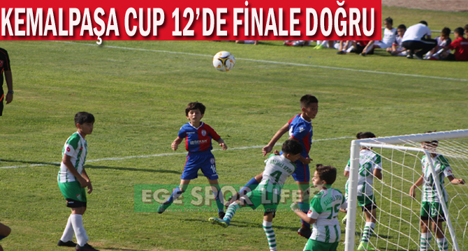 KEMALPAŞA CUP 12’DE FİNALE DOĞRU