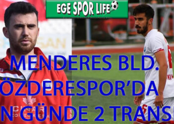 MENDERES BLD. ÖZDERESPOR’DE SON GÜNDE 2 TRANSFER