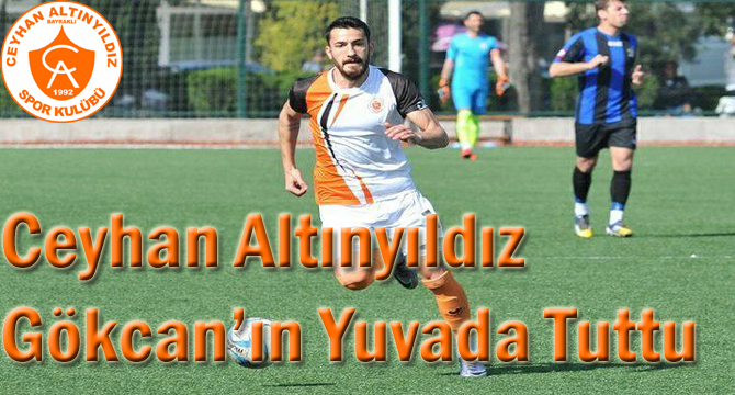 Ceyhan Altınyıldız Gökcan’ın Yuvada Tuttu