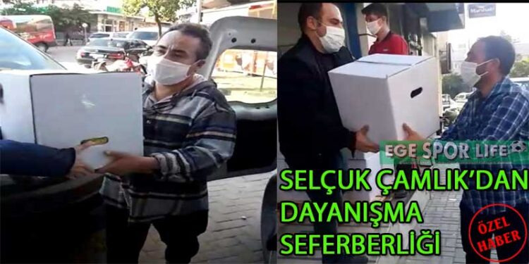 SELÇUK ÇAMLIK’DAN DAYANIŞMA SEFERBERLİĞİ