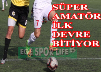 SÜPER AMATÖRDE İLK DEVRE BİTİYOR