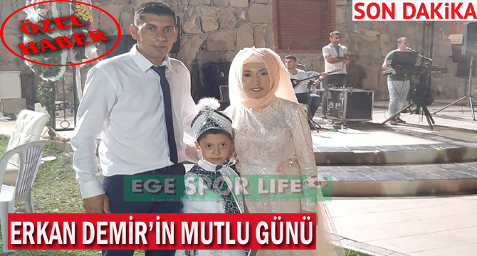 ERKAN DEMİR’İN MUTLU GÜNÜ