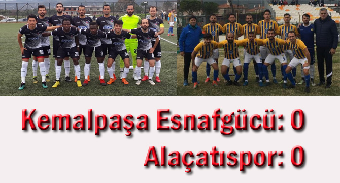 Kemalpaşa Esnafgücü: 0- Alaçatıspor: 0