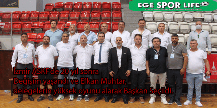 İZMİR ASKF’DE, EFKAN MUHTAR VE YÖNETİM KURULU KAZANDI