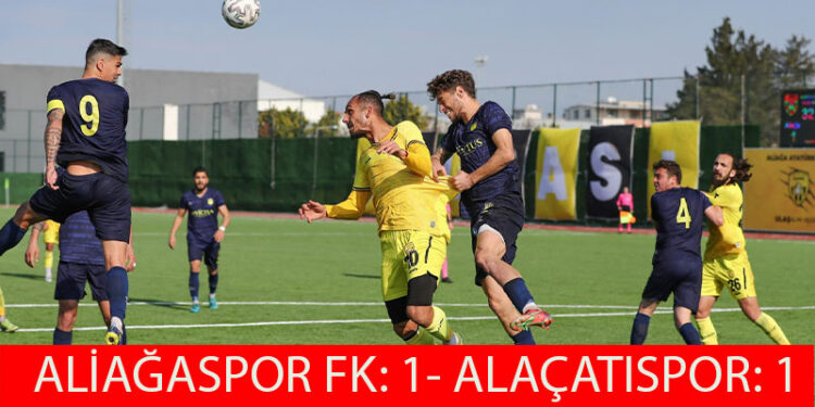 ALAÇATISPOR, ALİAĞA’DAN 1 PUANLA DÖNDÜ