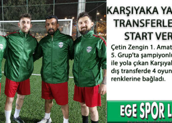 KARŞIYAKA YALISPOR TRANSFERLERİNE START VERDİ