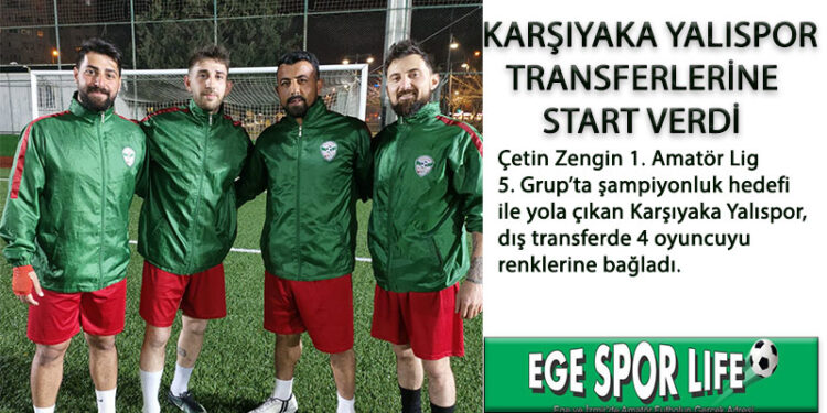 KARŞIYAKA YALISPOR TRANSFERLERİNE START VERDİ