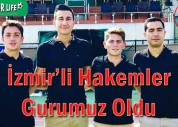 İzmir’li Hakemler Gurumuz Oldu
