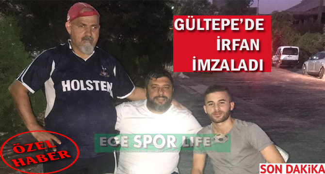 GÜLTEPE’DE İRFAN İMZALADI