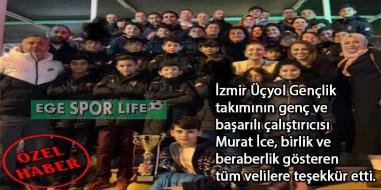 İZMİR ÜÇYOL GENÇLİK’İN VELİLERİ TAKIMLARINA SAHİP ÇIKTI