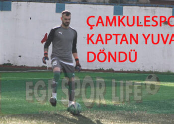 ÇAMKULESPOR’DA KAPTAN YUVAYA DÖNDÜ