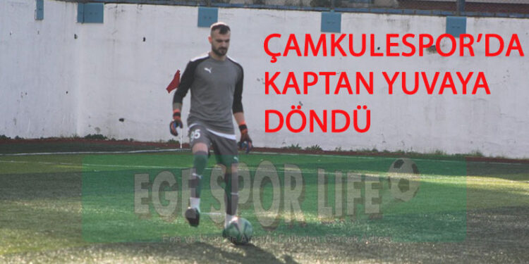 ÇAMKULESPOR’DA KAPTAN YUVAYA DÖNDÜ