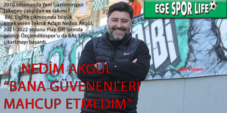NEDİM AKGÜL, APOLETLERİNE BİR YENİSİNİ DAHA EKLEDİ