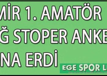 İZMİR 1. AMATÖR SAĞ STOPER ANKETİ SONA ERDİ