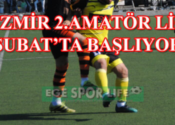 İZMİR 2.AMATÖR LİG ŞUBAT’TA BAŞLIYOR