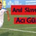 Anıl Şimşek’in Acı Günü