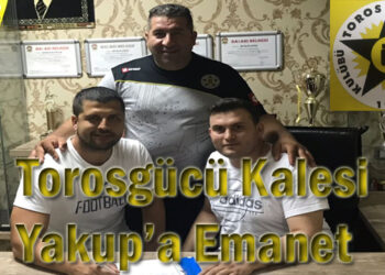 Torosgücü Kalesi Yakup’a Emanet