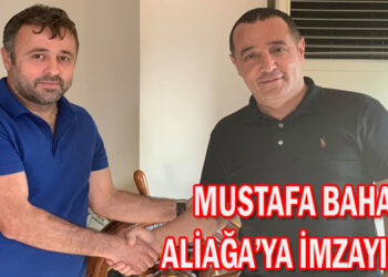 MUSTAFA BAHADIR ALİAĞA’YA İMZAYI ATTI