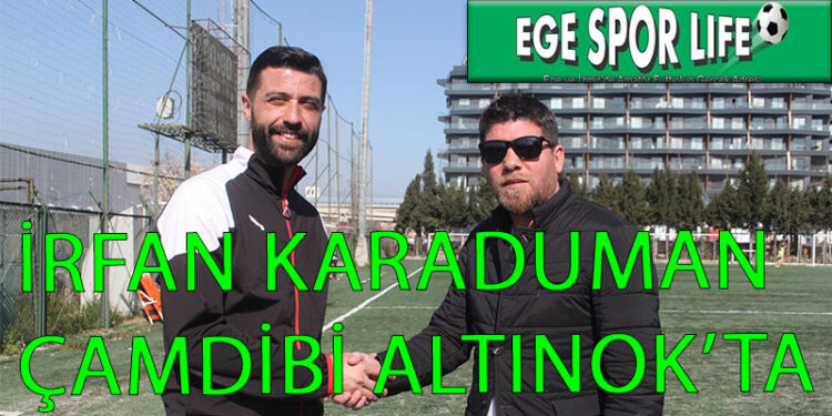 İRFAN KARADUMAN, ÇAMDİBİ ALTINOK’TA