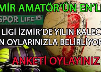 BAL LİGİ İZMİR’DE YILIN KALECİSİ ANKETİ
