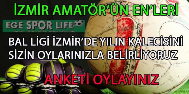 BAL LİGİ İZMİR’DE YILIN KALECİSİ ANKETİ