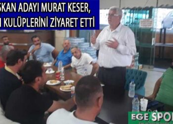 ASKF BAŞKAN ADAYI MURAT KESER, BAYRAKLI KULÜPLERİNİ ZİYARET ETTİ
