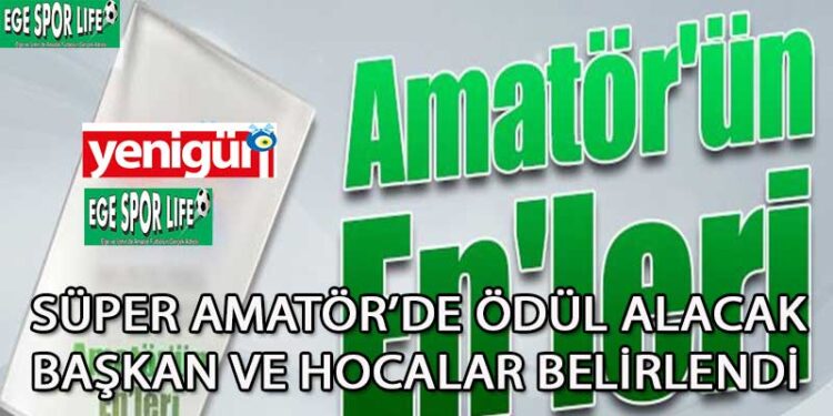 SÜPER AMATÖR’DE ÖDÜL ALACAK BAŞKAN VE HOCALAR BELİRLENDİ