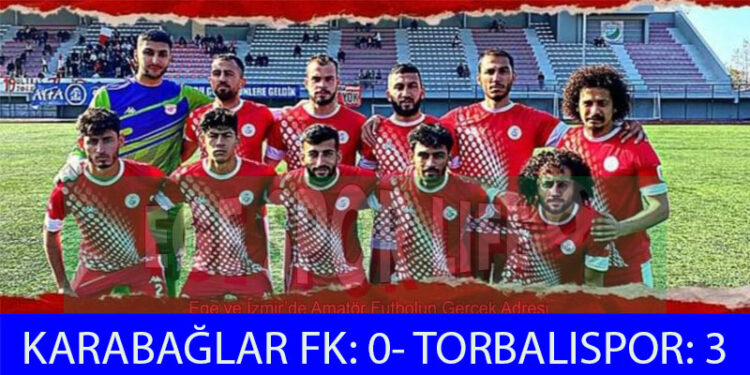 KARABAĞLAR FK, TORBALISPOR’A DİRENEMEDİ