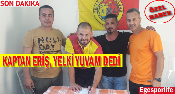 KAPTAN ERİŞ, YELKİ YUVAM DEDİ