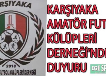 KARŞIYAKA AMATÖR FUTBOL KÜLÜPLERİ DERNEĞİ’NDEN DUYURU
