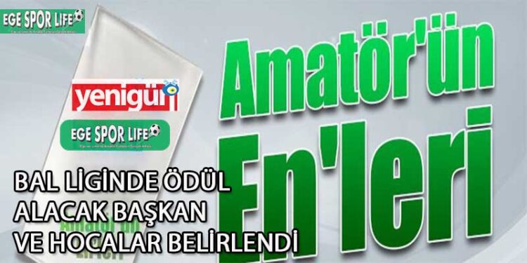 BAL LİGİNDE ÖDÜL ALACAK BAŞKAN VE HOCALAR BELİRLENDİ