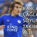 BARCELONA, ÇAĞLAR SÖYÜNCÜ’YE TALİP
