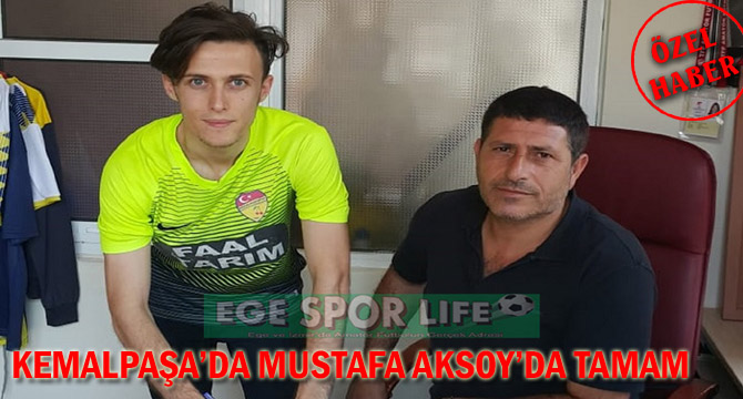 Kemalpaşaspor’da Mustafa Aksoy’da Tamam