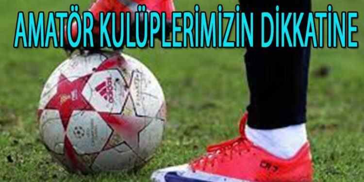 AMATÖR KULÜPLERE YAPILACAK YARDIM İLE İLGİLİ DUYURU