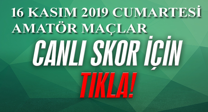 İZMİR AMATÖR’DE GÜNÜN CANLI SKORLARI