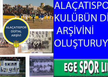 ALAÇATISPOR, KULÜBÜN DİJİTAL ARŞİVİNİ OLUŞTURUYOR