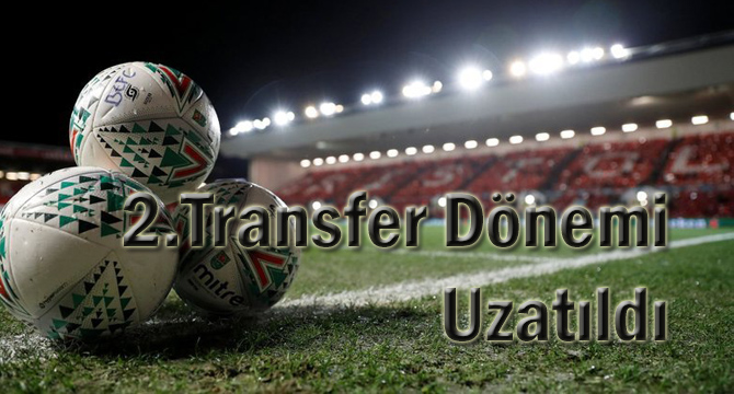 2.Transfer Dönemi Uzatıldı